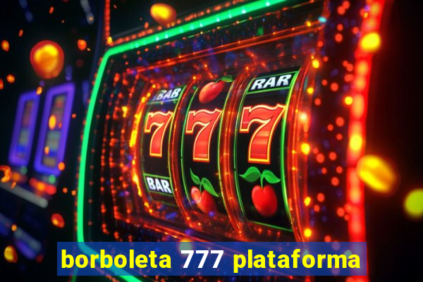 borboleta 777 plataforma